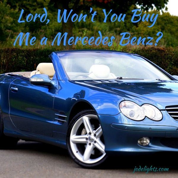 Lord, Won't You Buy Me a Mercedes Benz?