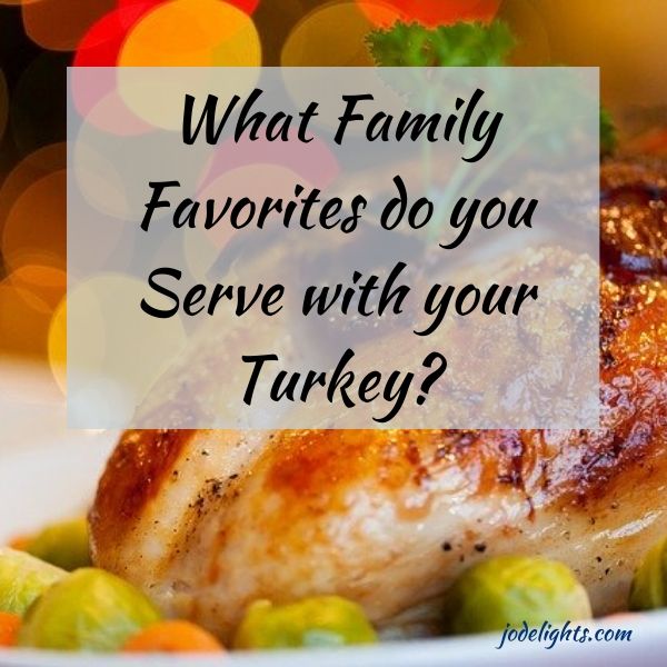 What Family Favorites do you Serve with your Turkey?