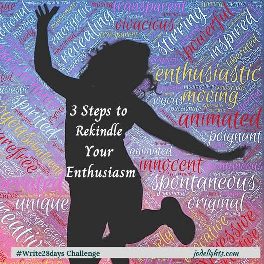 3 Steps to Rekindle Your Enthusiasm