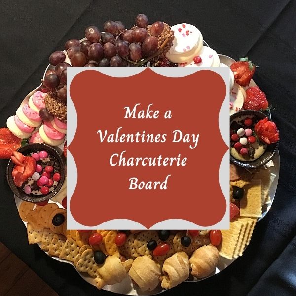 Make a Valentines Day Charcuterie Board