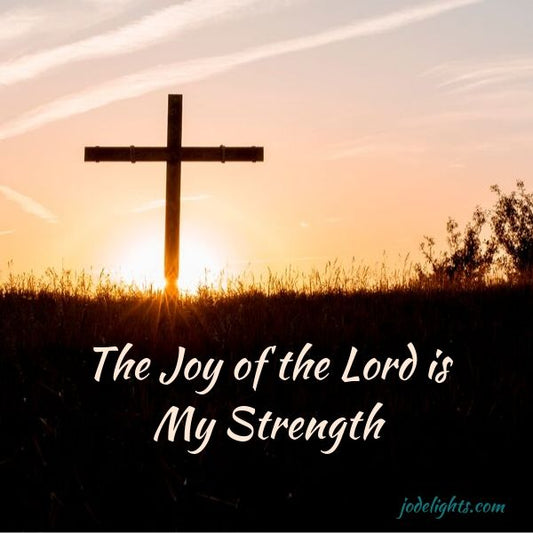 Strength Comes from the Joy of the Lord