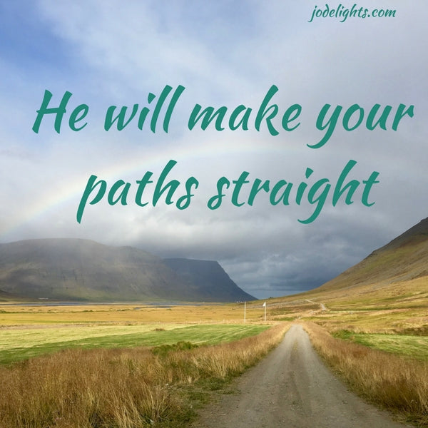 He will make your paths straight