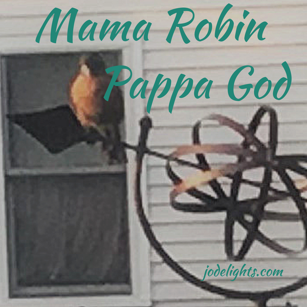 Mama Robin; Papa God