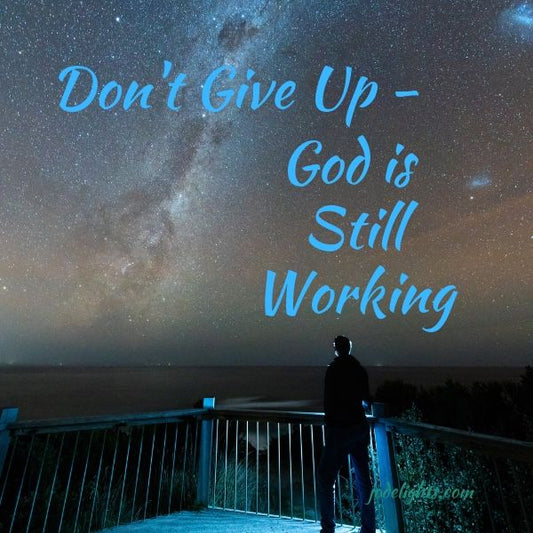 Don't Give Up-God is Still Working