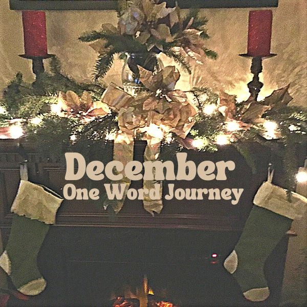 MY One Word Journey-December