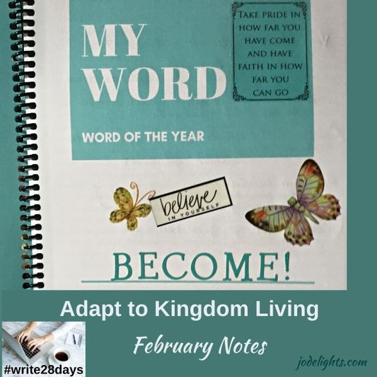 Adapt to Kingdom Living; Notes from My February One Word Journal