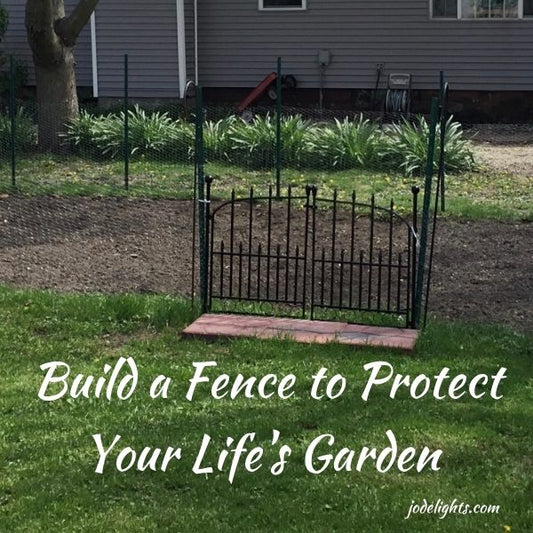 Build a Fence to Protect Your Life's Garden