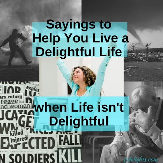 Sayings to Help You Live a Delightful Life